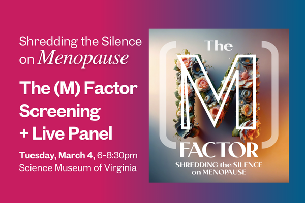 The (M) Factor Screening and Panel Event with a square M Factor logo and flowery background plus VPFW and Fettle & Fit logos. Tuesday, March 4 at the Science Museum of Virginia.